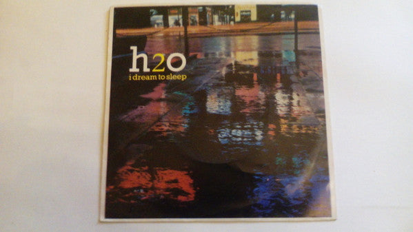 H2O (8) : I Dream To Sleep (7", Single)