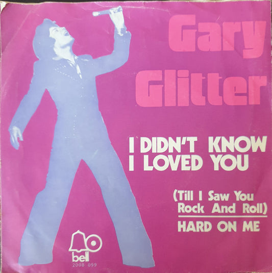 Gary Glitter : I Didn't Know I Loved You (Till I Saw You Rock And Roll) (7", Single)