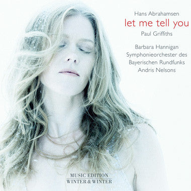 Hans Abrahamsen, Barbara Hannigan : Let Me Tell You (CD, Album)