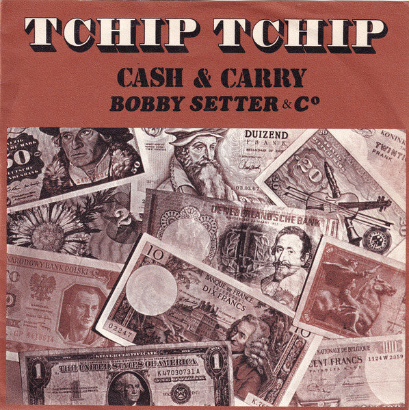Cash & Carry* With Bobby Setter & Co : Tchip Tchip (7", Single)