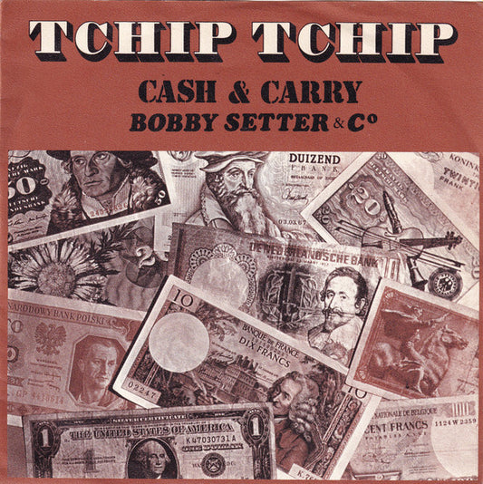Cash & Carry* With Bobby Setter & Co : Tchip Tchip (7", Single)