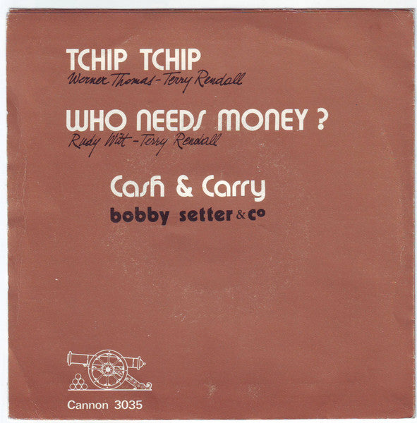 Cash & Carry* With Bobby Setter & Co : Tchip Tchip (7", Single)