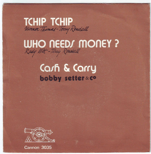 Cash & Carry* With Bobby Setter & Co : Tchip Tchip (7", Single)