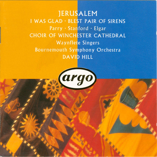 Charles Hubert Hastings Parry • Charles Villiers Stanford • Sir Edward Elgar, Winchester Cathedral Choir, The Waynflete Singers, Bournemouth Symphony Orchestra, David Hill : Jerusalem (I Was Glad • Blest Pair Of Sirens) (CD, Album)