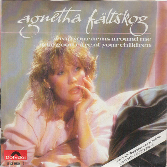 Agnetha Fältskog : Wrap Your Arms Around Me / Take Good Care Of Your Children (7", Single)