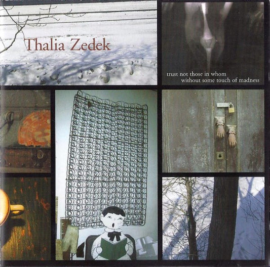 Thalia Zedek : Trust Not Those In Whom Without Some Touch Of Madness (HDCD, Album)