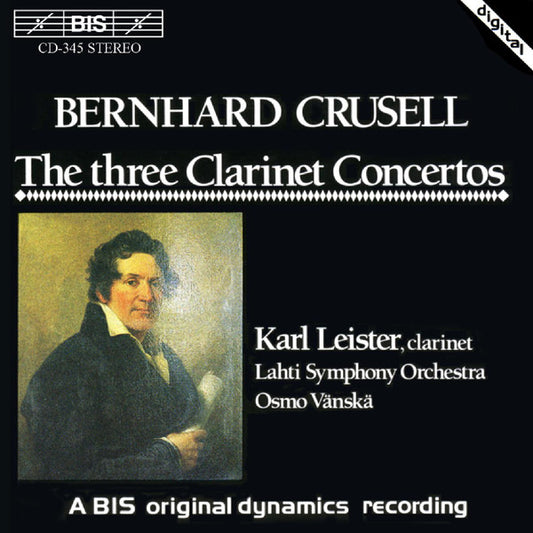 Bernhard Henrik Crusell, Karl Leister, Lahti Symphony Orchestra, Osmo Vänskä : The Three Clarinet Concertos (CD)
