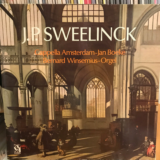 Jan Pieterszoon Sweelinck - Cappella Amsterdam ~ Jan Boeke ~ Bernard Winsemius : J.P. Sweelinck (LP, Album)
