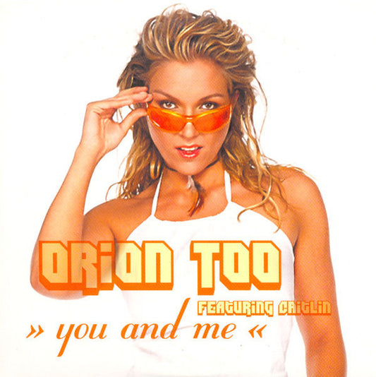 Orion Too Featuring Caitlin : You And Me (CD, Single)
