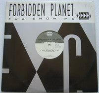 Forbidden Planet (3) : You Show Me (12")