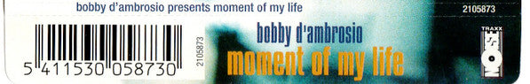 Bobby D'Ambrosio Featuring Michelle Weeks : Moment Of My Life (CD, Maxi)