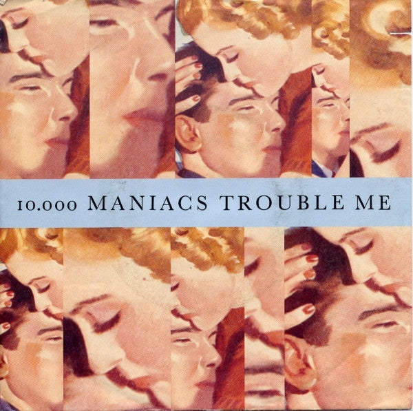 10,000 Maniacs : Trouble Me (7", Single)