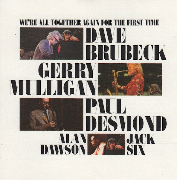 Dave Brubeck, Gerry Mulligan, Paul Desmond, Alan Dawson, Jack Six : We're All Together Again For The First Time (CD, Album, RE)