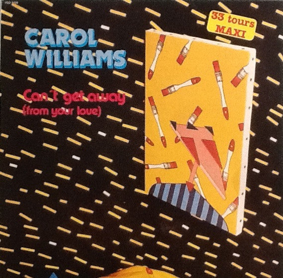 Carol Williams : Can't Get Away (From Your Love) (12")