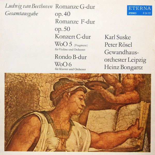 Ludwig van Beethoven, Karl Suske, Peter Rösel, Gewandhausorchester Leipzig, Heinz Bongartz : Romanze G-dur Op. 40 / Romanze F-dur Op. 50 / Konzert C-dur WoO 5 (Fragment) (Für Violine Und Orchester) / Rondo B-dur WoO 6 (Für Klavier Und Orchester) (LP, RP, Blu)