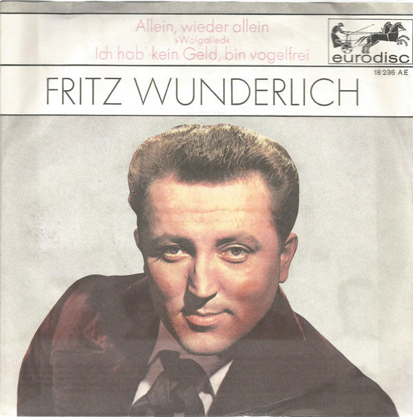 Fritz Wunderlich : Allein, Wieder Allein (»Wolgalied«) / Ich Hab' Kein Geld, Bin Vogelfrei (7", Single, Mono)