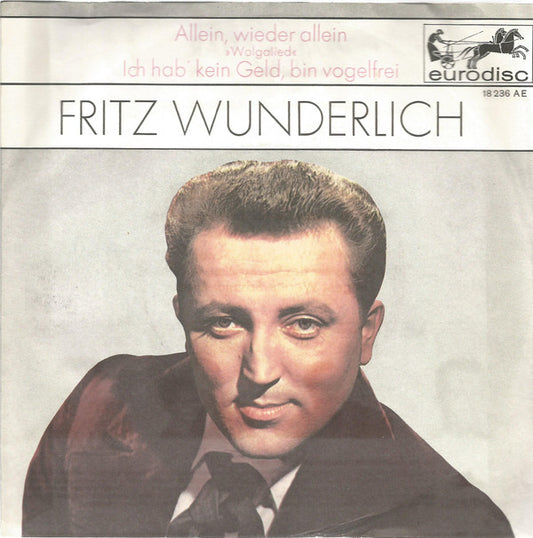 Fritz Wunderlich : Allein, Wieder Allein (»Wolgalied«) / Ich Hab' Kein Geld, Bin Vogelfrei (7", Single, Mono)
