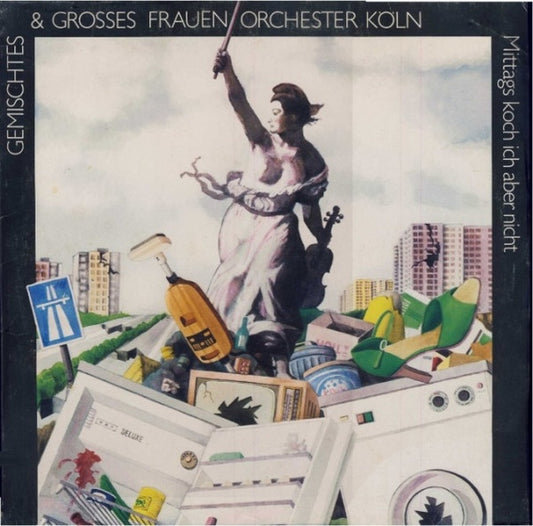 Gemischtes Frauenorchester Köln & Großes Frauenorchester Köln : Mittags Koch Ich Aber Nicht (LP, Album)