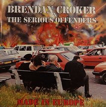 Brendan Croker & The Serious Offenders : Made In Europe (CD, Album)