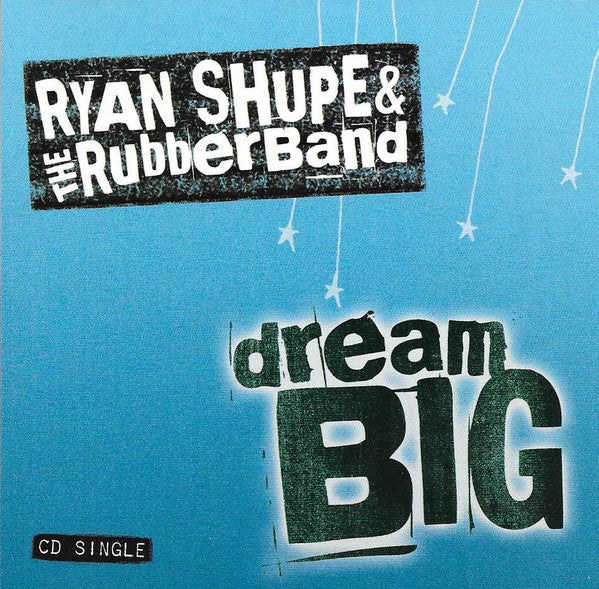 Ryan Shupe & The Rubberband : Dream Big (CD, Single)