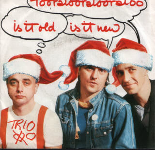 Trio : Tooralooralooraloo - Is It Old & Is It New (7", Single)