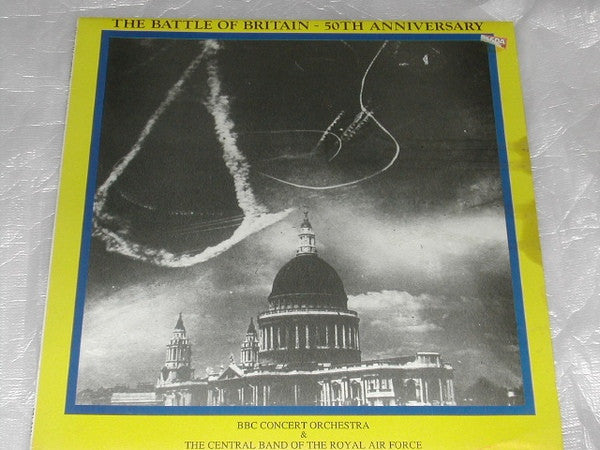 BBC Concert Orchestra, The Central Band Of The Royal Air Force : The Battle Of Britain - 50th Anniversary (CD, Album)