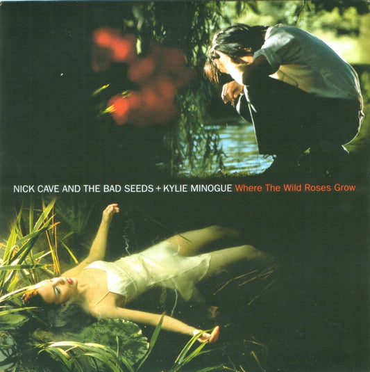 Nick Cave & The Bad Seeds + Kylie Minogue : Where The Wild Roses Grow (7", Single)
