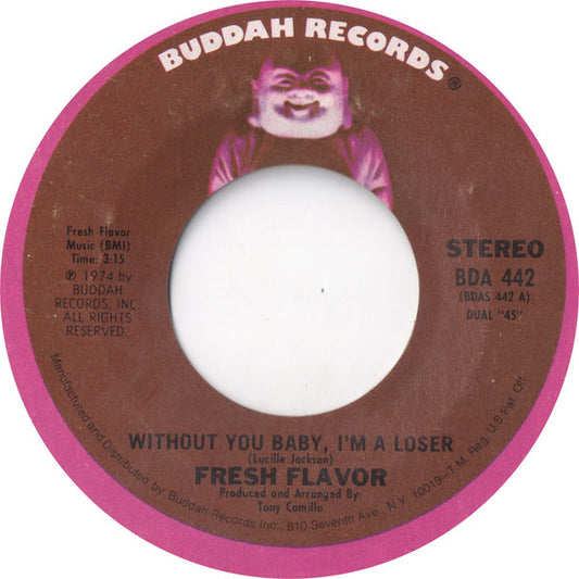 Fresh Flavor (2) : Without You Baby, I'm A Loser (7", Single, Styrene)