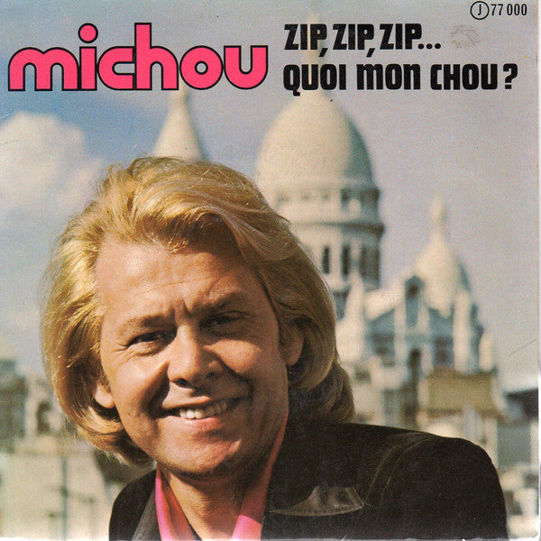 Michou (2) : Zip, Zip, Zip... / Quoi Mon Chou (7")