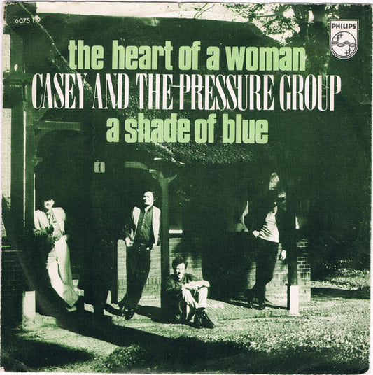 Casey And The Pressure Group : The Heart Of A Woman / A Shade Of Blue (7", Single, Mono)