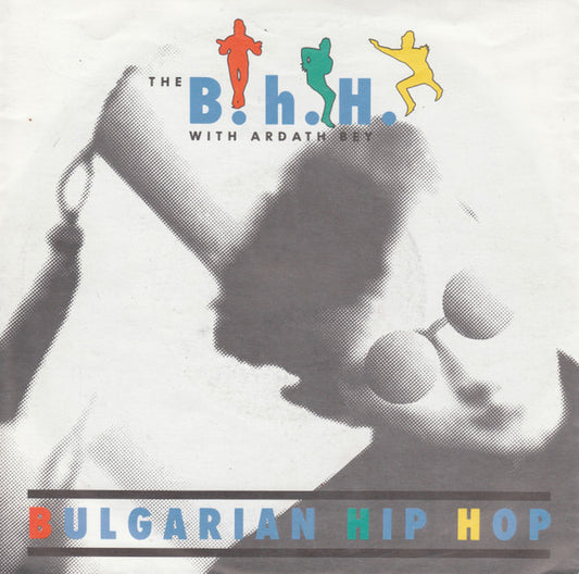 The B.H.H. with Ardath Bey : Bulgarian Hip Hop (7", Single)