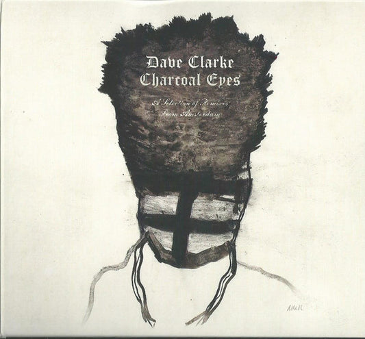 Dave Clarke : Charcoal Eyes • A Selection Of Remixes From Amsterdam (CD, Comp)