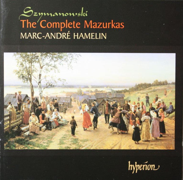 Karol Szymanowski, Marc-André Hamelin : The Complete Mazurkas (CD)