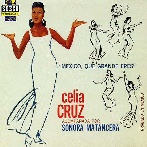 Celia Cruz Acompañada Por La Sonora Matancera : México, Que Grande Eres (CD, Album, RE)