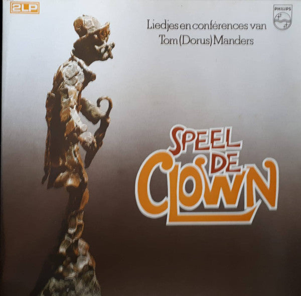 Dorus : Speel De Clown - Liedjes En Conferences Tom (Dorus) Manders (2xLP, Comp)