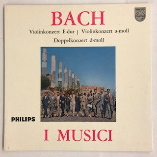 Johann Sebastian Bach – I Musici : Violin Concerto In E Major / Violin Concerto In A Minor / Concerto For Two Violins In D Minor (LP, Album, Mono)