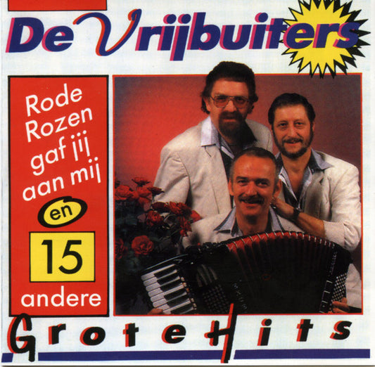 De Vrijbuiters : Rode Rozen Gaf Jij Aan En 15 Andere Grote Hits (CD)