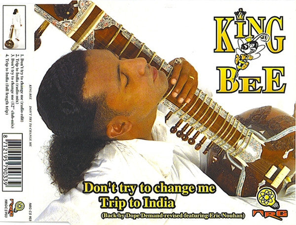 King Bee / King Bee Featuring Eric Nouhan : Don't Try To Change Me / Trip To India (Back By Dope Demand Revised) (CD, Maxi)