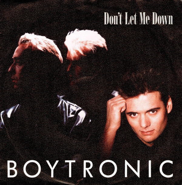 Boytronic : Don't Let Me Down (7", Single)