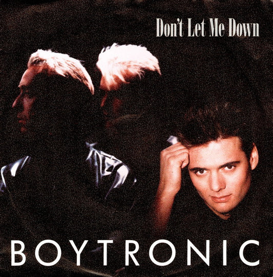 Boytronic : Don't Let Me Down (7", Single)