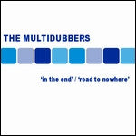 The Multidubbers : In The End / Road To Nowhere (12")