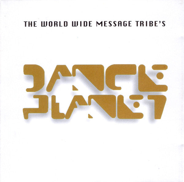 The World Wide Message Tribe : Dance Planet (CD, Album)