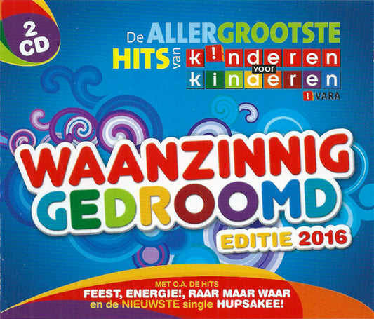 Kinderen voor Kinderen : Waanzinnig Gedroomd (Editie 2016) - De Allergrootste Hits Van Kinderen Voor Kinderen (2xCD, Comp)