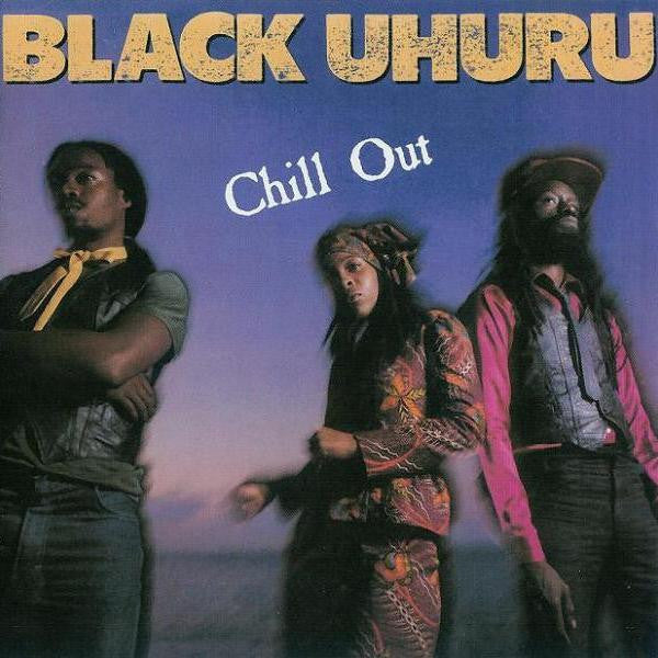 Black Uhuru : Chill Out (LP, Album)