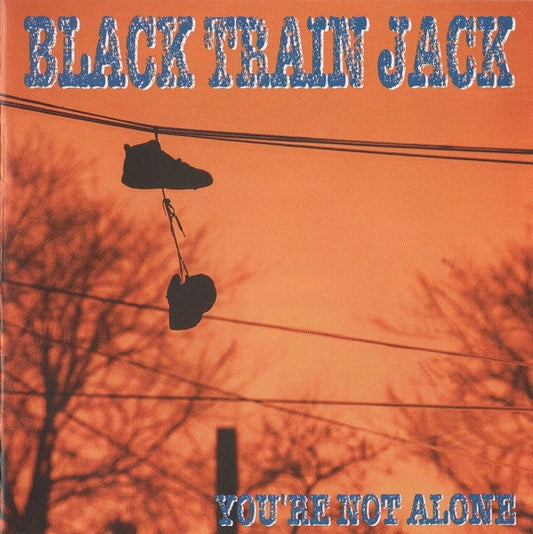Black Train Jack : You're Not Alone (CD, Album)