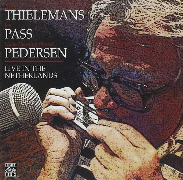 Toots Thielemans + Joe Pass + Niels-Henning Ørsted Pedersen : Live In The Netherlands (CD, Album, RE)