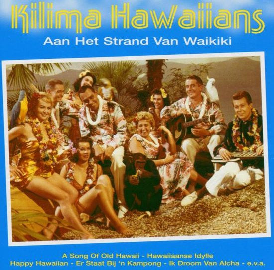 De Kilima Hawaiians : Aan Het Strand Van Waikiki (CD, Album)