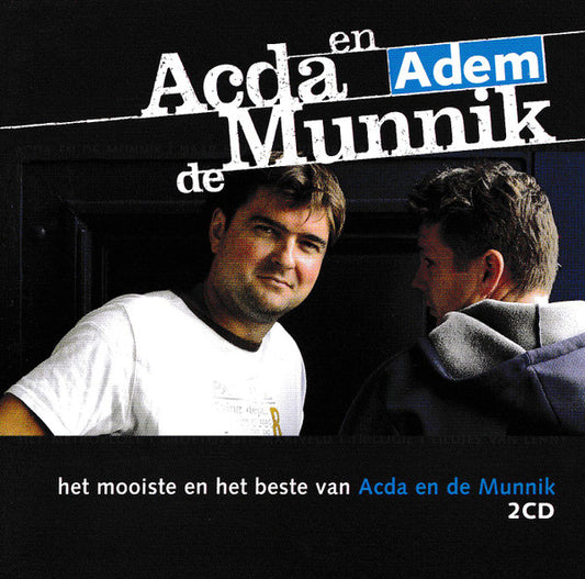Acda en de Munnik : Adem / Het Mooiste En Het Beste Van Acda En De Munnik (2xCD, Comp)