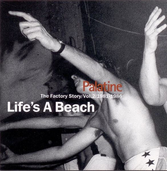 Various : Palatine - The Factory Story / Vol. 2 / 1981-1986 / Life's A Beach (CD, Comp)