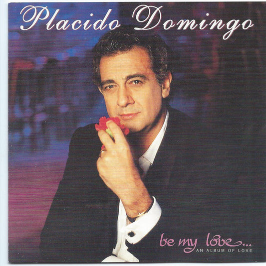 Placido Domingo : Be My Love... (An Album Of Love) (CD, Album)